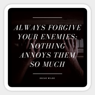 Always Forgive Your Enemies - Oscar Wilde Quote Sticker